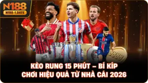 keo-rung-15-phut-bi-kip-choi-hieu-qua-tu-nha-cai-2026