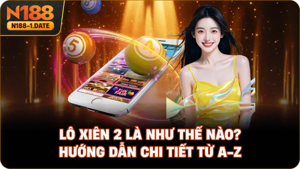 lo-xien-2-la-nhu-the-nao-huong-dan-chi-tiet-tu-a-z