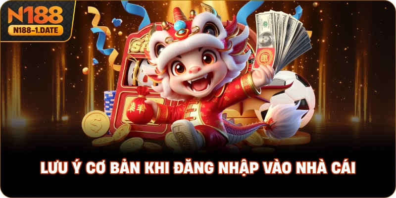 luu-y-co-ban-khi-dang-nhap-vao-nha-cai