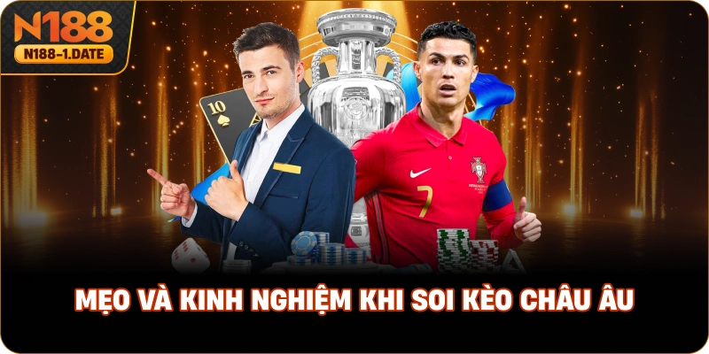 meo-va-kinh-nghiem-khi-soi-keo-chau-au